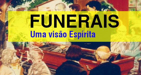 FUNERAIS - UMA VISÃO ESPÍRITA
